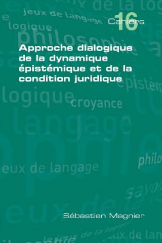 Könyv Approche Dialogique De La Dynamique Epistemique Et De La Condition Juridique Sebastien Magnier