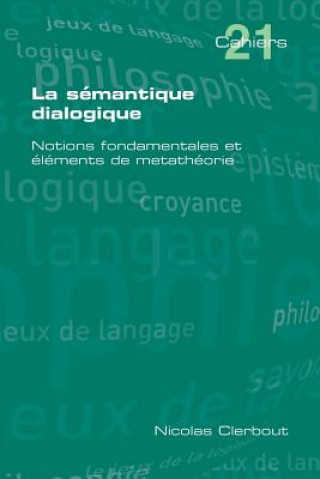 Könyv La Semantique Dialogique. Notions Fondamentales Et Elements de Metatheorie Nicolas Clerbout