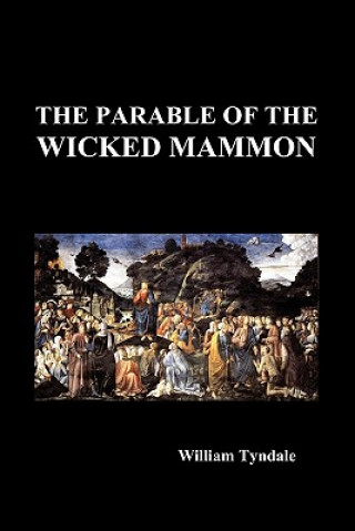 Könyv Parable of the Wicked Mammon (Paperback) William Tyndale