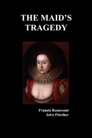 Könyv Maid's Tragedy John Fletcher