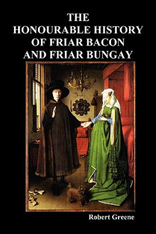 Libro Honourable Historie of Friar Bacon and Friar Bungay Robert Greene