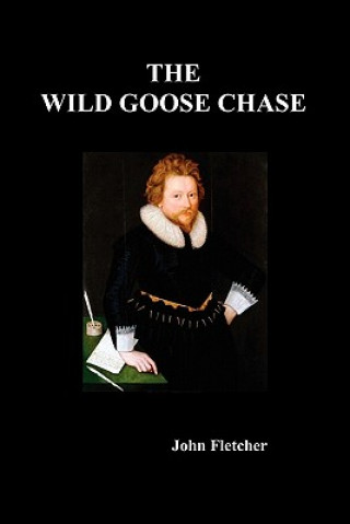 Könyv Wild Goose Chase John Fletcher
