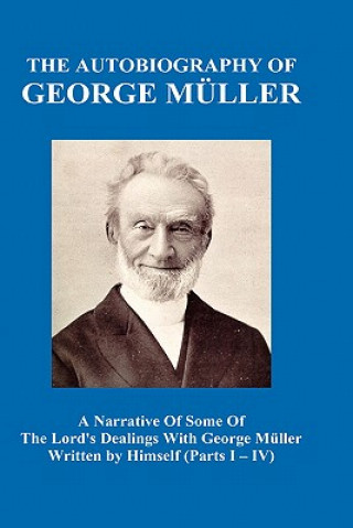 Książka Narrative of Some of the Lord's Dealings with George Muller Written by Himself Vol. I-IV (Hardback) George Mueller