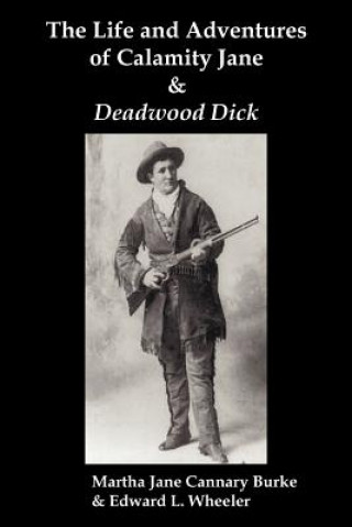 Könyv Life & Adventures of Calamity Jane and Deadwood Dick Edward L. Wheeler
