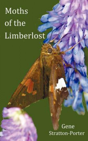 Carte Moths of the Limberlost with Original Photographs (but in BW) Gene Stratton-Porter