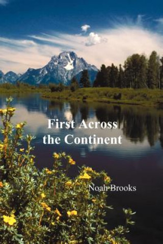Carte First Across the Continent, (The Story of the Exploring Expedition of Lewis and Clark in 1804-1806) Noah Brooks