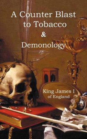 Kniha Counter-Blaste to Tobacco & Demonology James I King of England