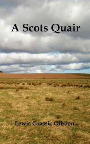 Carte Scots Quair, (Sunset Song, Cloud Howe, Grey Granite), Glossary of Scots Included Lewis Grassic Gibbon