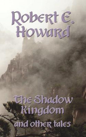 Książka Shadow Kingdom and Other Tales Robert Ervin Howard