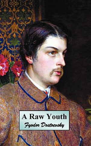 Carte Raw Youth (or The Adolescent) Fyodor Dostoyevsky