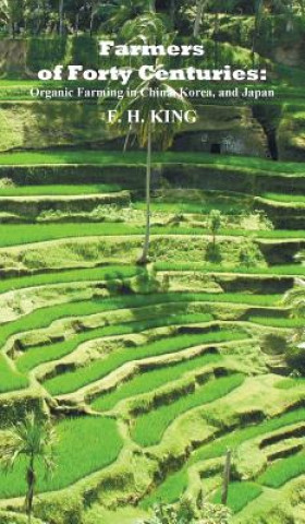 Книга Farmers of Forty Centuries F. H. King