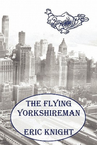 Kniha Flying Yorkshireman Eric Knight