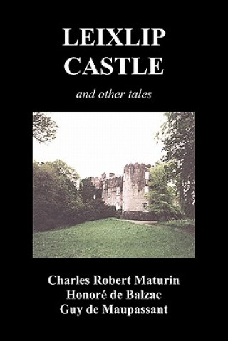 Carte Leixlip Castle, Melmoth the Wanderer, The Mysterious Mansion, The Flayed Hand, The Ruins of the Abbey of Fitz-Martin and The Mysterious Spaniard Guy De Maupassant