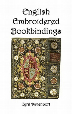 Kniha English Embroidered Bookbindings Cyril Davenport