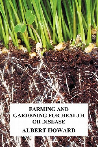 Kniha Farming and Gardening for Health or Disease Sir Albert Howard