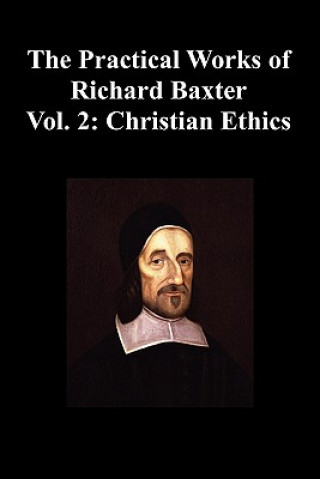 Könyv Practical Works of Richard Baxter With a Life of the Author and a Critical Examination of His Writings by William Orme (Volume 2 Baxter Richard