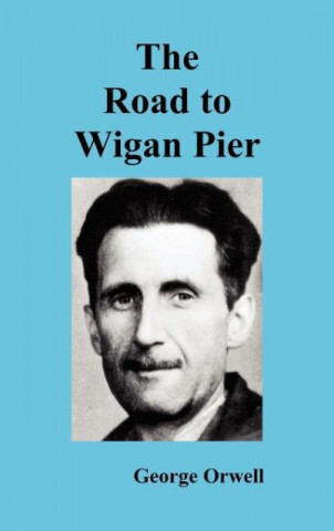 Kniha Road to Wigan Pier George Orwell