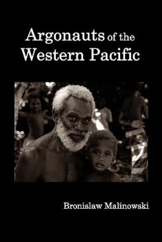 Carte Argonauts of the Western Pacific; an Account of Native Enterprise and Adventure in the Archipelagoes of Melanesian New Guinea. Bronislaw Malinowski