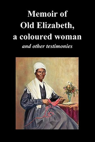 Książka Memoir Of Old Elizabeth, a Coloured Woman and Other Testimonies of Women Slaves Lucinda Davis