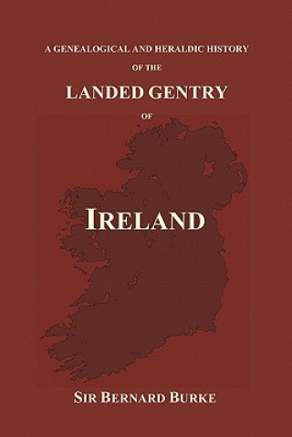 Kniha Genealogical and Heraldic History of the Landed Gentry of Ireland (Paperback) Bernard Burke