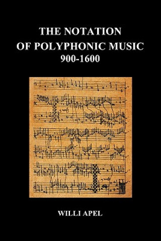 Carte Notation of Polyphonic Music 900 1600 Willi Apel