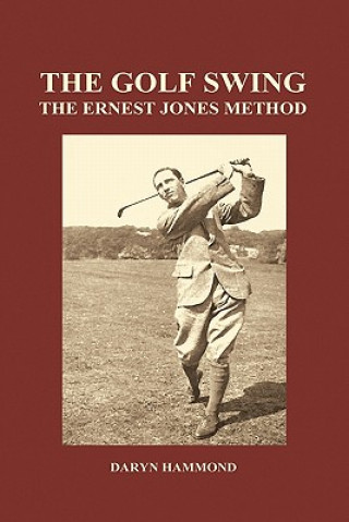 Carte Golf Swing, The Ernest Jones Method (Hardback) Daryn Hammond