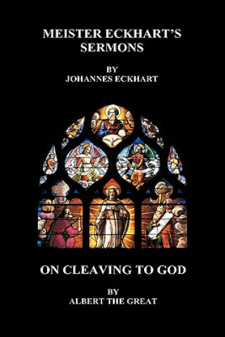 Kniha Meister Eckhart's Sermons and On Cleaving to God (Hardback) Johannes Eckhart
