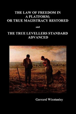 Könyv Law of Freedom in a Platform, or True Magistracy Restored AND The True Levellers Standard Advanced (Paperback) Gerrard Winstanley