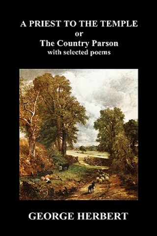 Книга Priest to the Temple, or, The Country Parson His Character and Rule of Holy Life (Hardback) George Herbert