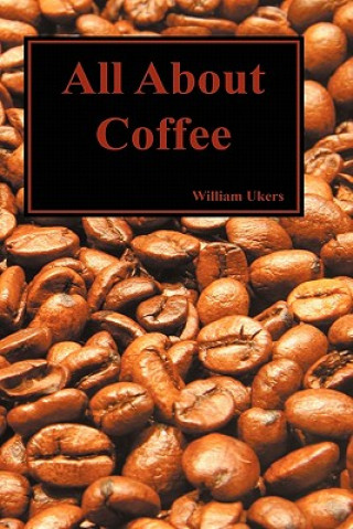 Kniha All About Coffee (Hardback) William H. Ukers