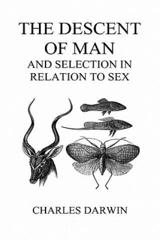 Könyv Descent of Man and Selection in Relation to Sex (Volumes I and II, Hardback) Charles Darwin
