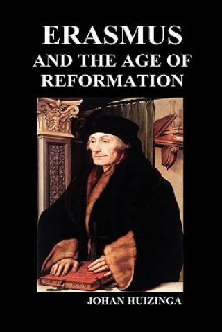 Książka Erasmus and the Age of Reformation (Hardback) Johan Huizinga