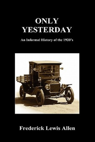Kniha Only Yesterday (Hardcover) Frederick Lewis Allen