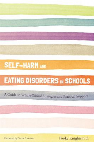 Kniha Self-Harm and Eating Disorders in Schools KNIGHTSMITH POOKY