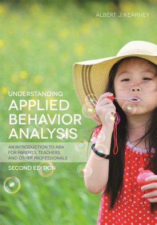 Könyv Understanding Applied Behavior Analysis, Second Edition KEARNEY ALBERT J
