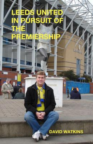 Book Leeds United - in Pursuit of the Premiership David Watkins