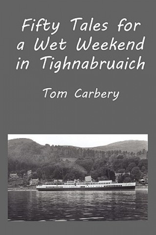 Livre Fifty Tales for a Wet Weekend in Tighnabruaich Thomas F Carbery