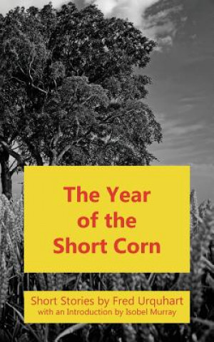 Kniha Year of the Short Corn, and Other Stories Fred Urquhart