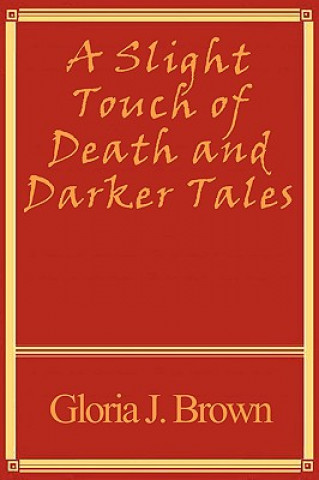 Kniha Slight Touch of Death and Darker Tales Gloria J. Brown