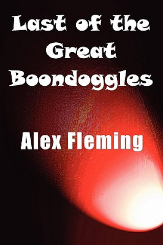 Kniha Last of the Great Boondoggles Alex Fleming