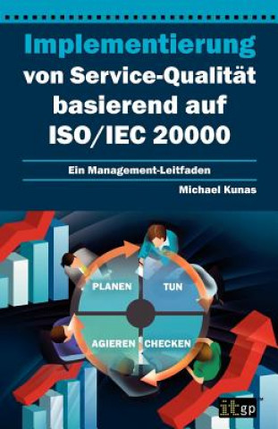 Könyv Implementierung Von Service-Qualita Basierend Auf Iso/Iec 20000 Michael Kunas