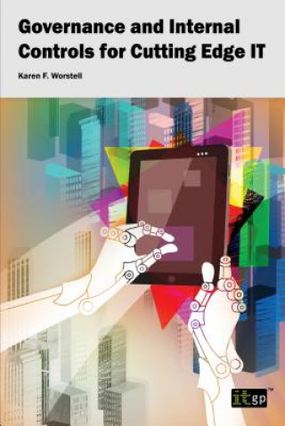 Libro Governance and Internal Controls for Cutting Edge IT Karen F. Worstell