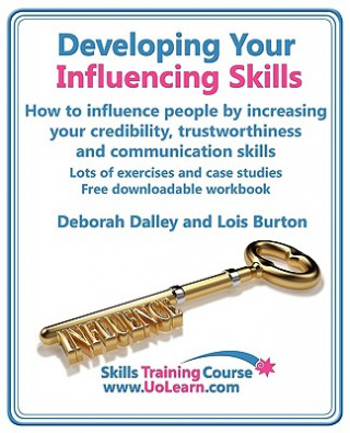 Livre Developing Your Influencing Skills: How to Influence People by Increasing Your Credibility, Trustworthiness  and Communication Skills. Lois Burton