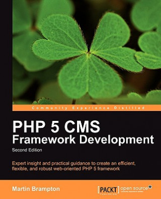 Kniha PHP 5 CMS Framework Development - 2nd Edition Martin Brampton