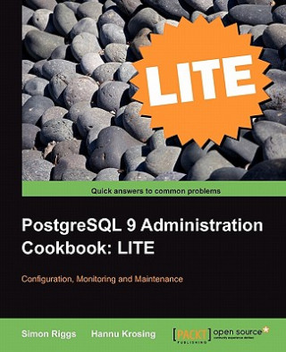 Книга PostgreSQL 9 Administration Cookbook LITE: Configuration, Monitoring and Maintenance Hannu Krosing