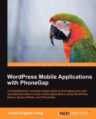 Knjiga WordPress Mobile Applications with PhoneGap Liang Yuxian Eugene