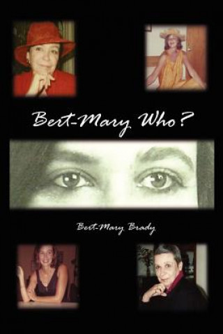Könyv Bert-Mary Who? Bert-Mary Brady