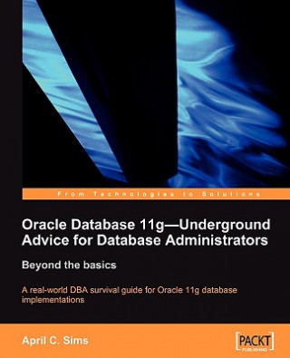 Book Oracle Database 11g - Underground Advice for Database Administrators A. Sims