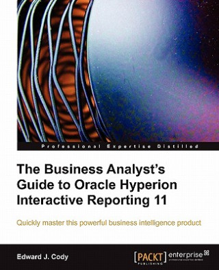 Könyv Business Analyst's Guide to Oracle Hyperion Interactive Reporting 11 E. Cody