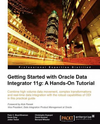 Carte Getting Started with Oracle Data Integrator 11g: A Hands-On Tutorial Peter Boyd-Bowman